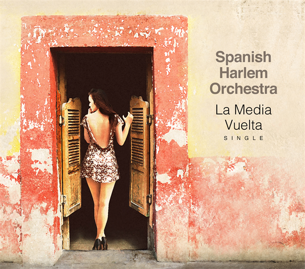 Spanish Harlem Orchestra's Latest Single Available now